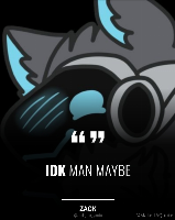 idk man maybe